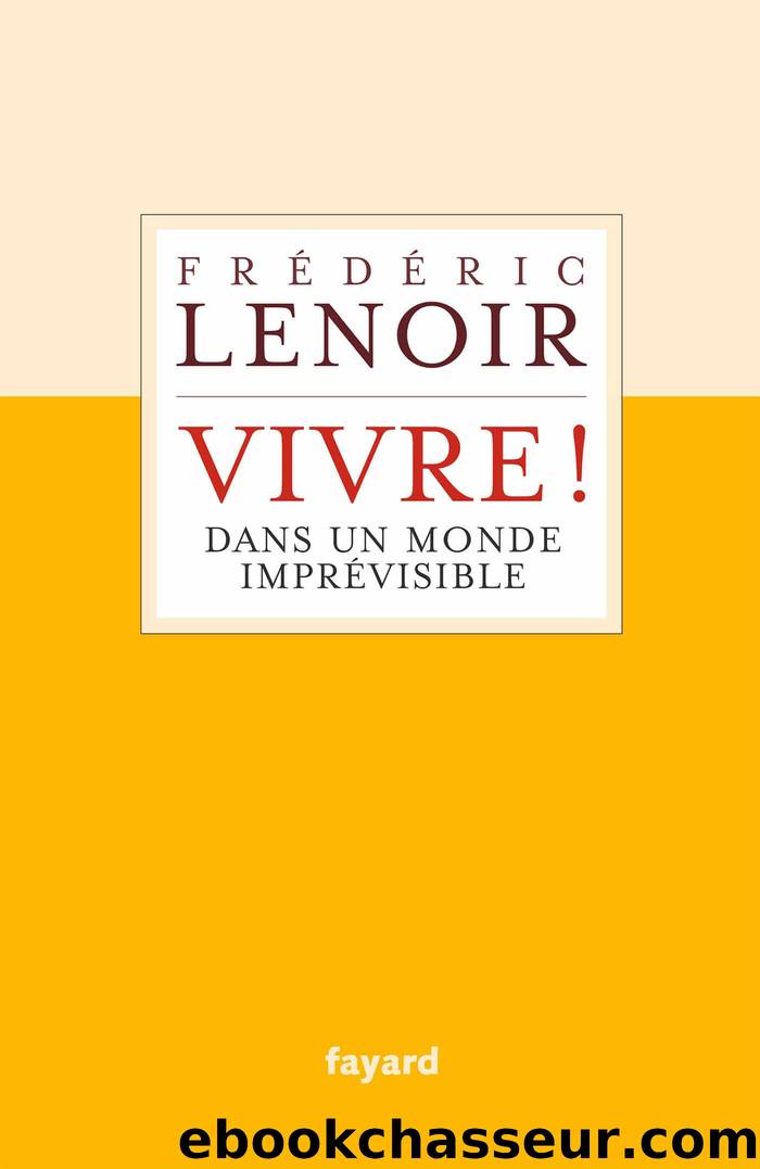 Vivre ! dans un monde imprévisible by Frédéric Lenoir
