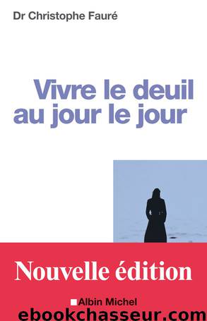 Vivre Le Deuil Au Jour Le Jour by Fauré Christophe