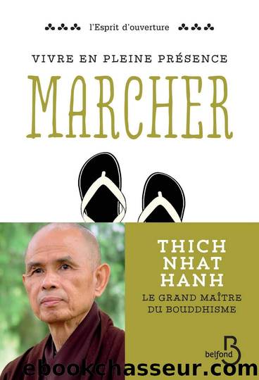 Vivre en pleine conscience : Marcher by Thich Nhat Hanh