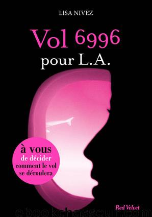 Vol 6996 pour LA - Un livre dont vous êtes l'héroïne (Red Velvet) (French Edition) by Lisa Nivez