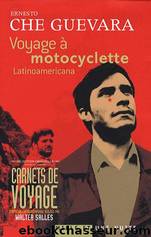 Voyage Ã  Motocyclette : Latinoamericana - Ernesto Che Guevara by Biographies