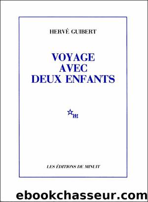 Voyage avec deux enfants by Hervé Guibert