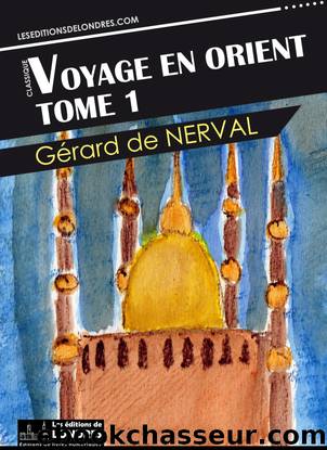 Voyage en Orient - Tome 1 by Gérard de Nerval