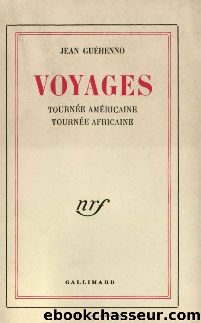 Voyages - TournÃ©e amÃ©ricaine - TournÃ©e africaine by Jean Guéhenno