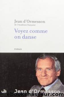 Voyez Comme on Danse by Jean d’Ormesson