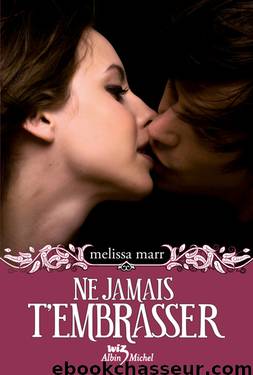 Wicked Lovely 3 Ne Jamais t'Embrasser by Melissa Marr