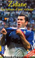 Zidane : le roman d'une victoire by Zidane Zinédine