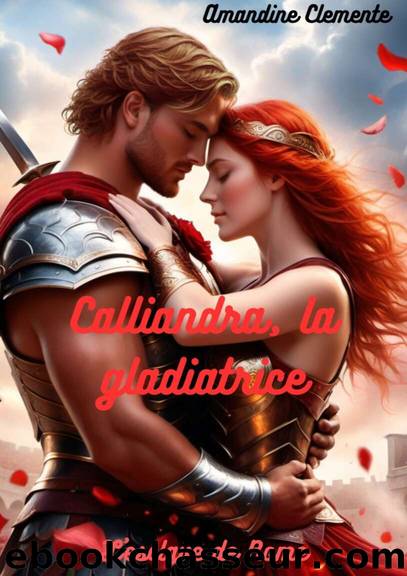 det_Calliandra, la gladiatrice: L'esclave de Rome (French Edition) by Clemente Amandine