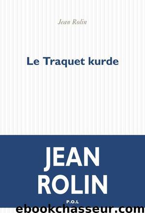 det_Le Traquet kurde by Jean Rolin