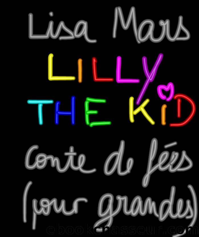 det_Lilly the Kid: Conte de fÃ©es (pour grandes) by Lisa Mars