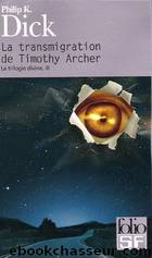 la transmigration de timothy archer by Philip K. Dick