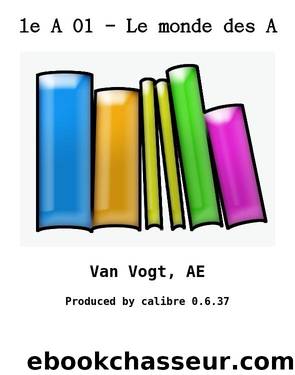 le A 01 - Le monde des A by Van Vogt AE