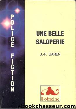 une belle saloperie by J.P. Garen